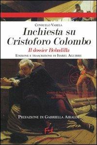 Inchiesta su Cristoforo Colombo. Il dossier Bodadilla - Consuelo Varela, Isabel Aguirre - Libro Frilli 2008, Centro di studi Paolo Emili | Libraccio.it