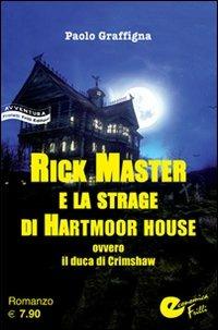 Rick Master e la strage di Hartmoor House. Ovevro il duca di Crimshaw - Paolo Graffigna - Libro Frilli 2008, Economica Frilli | Libraccio.it