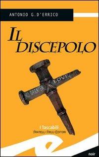 Il discepolo - Antonio G. D'Errico - Libro Frilli 2008, Tascabili. Noir | Libraccio.it