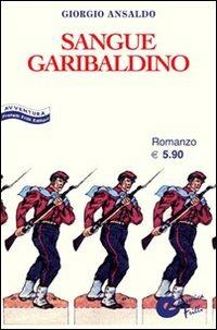 Sangue garibaldino - Giorgio Ansaldo - Libro Frilli 2008, Economica Frilli | Libraccio.it