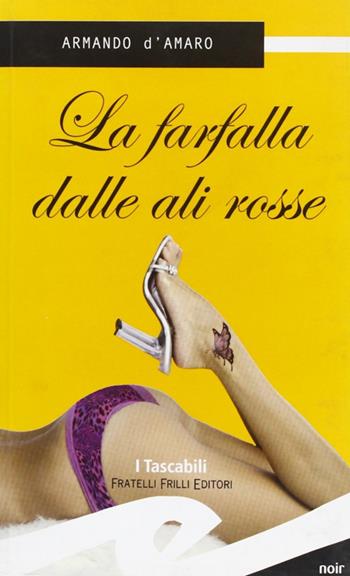 La farfalla dalle ali rosse - Armando D'Amaro - Libro Frilli 2008, Tascabili. Noir | Libraccio.it