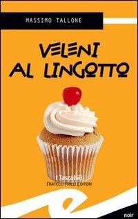 Veleni al Lingotto - Massimo Tallone - Libro Frilli 2008, Tascabili. Noir | Libraccio.it