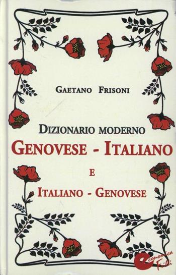 Dizionario moderno genovese-italiano e italiano-genovese - Gaetano Frisoni - Libro Frilli 2008 | Libraccio.it