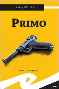 Primo - Maria Masella - Libro Frilli 2008, Supernoir bross | Libraccio.it