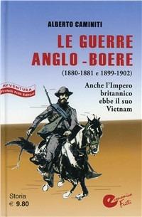 La guerra anglo-boera. Anche l'Impero Britannico ebbe il suo Vietnam - Alberto Caminiti - Libro Frilli 2008, I tascabili | Libraccio.it