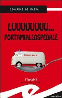 Luuuuuuuu... portamiallospedale - Giovanni Di Maira - Libro Frilli 2008, Tascabili. Narrativa | Libraccio.it