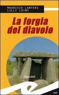La forgia del diavolo - Maurizio Lanteri, Lilli Luini - Libro Frilli 2008, Tascabili. Noir | Libraccio.it