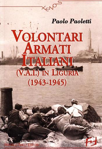 Volontari armati italiani - Paolo Paoletti - Libro Frilli 2008 | Libraccio.it