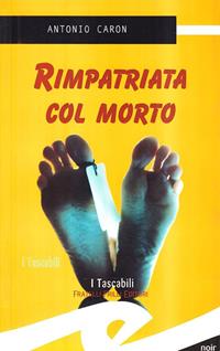 Rimpatriata con il morto - Antonio Caron - Libro Frilli 2009 | Libraccio.it