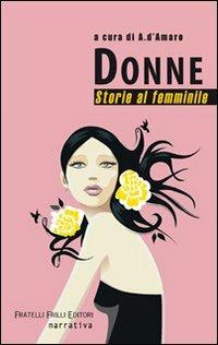 Donne. Storie al femminile  - Libro Frilli 2009 | Libraccio.it
