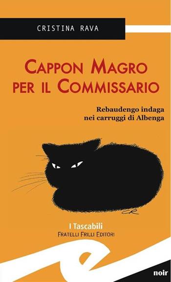 Cappon magro per il commissario. Rebaudengo indaga nei carruggi di Albenga - Cristina Rava - Libro Frilli 2009 | Libraccio.it