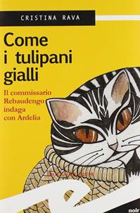 Come i tulipani gialli - Cristina Rava - Libro Frilli 2009 | Libraccio.it