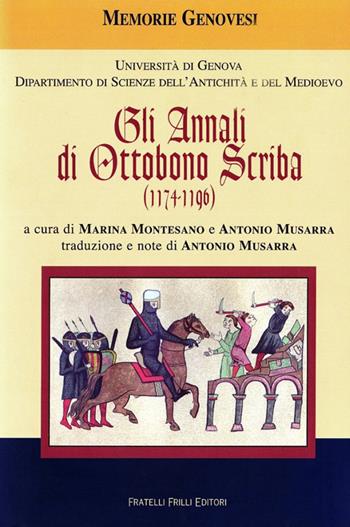 Annali Ottobono Scriba (1174-1196) - Marina Montesano, Antonio Musarra - Libro Frilli 2010 | Libraccio.it