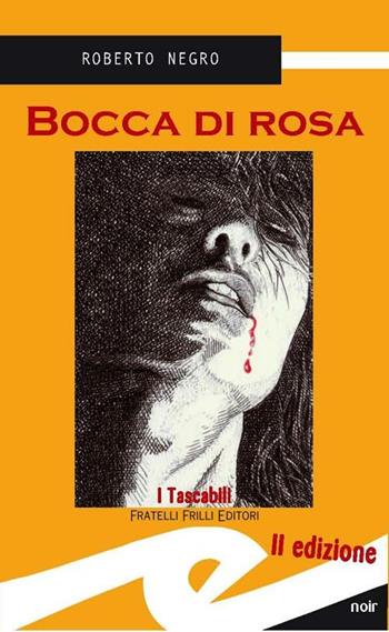 Bocca di rosa - Roberto Negro - Libro Frilli 2010 | Libraccio.it