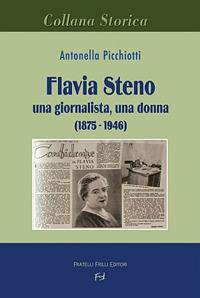Flavia Steno. Una giornalista, una donna (1875-1946) - Antonella Picchiotti - Libro Frilli 2010 | Libraccio.it