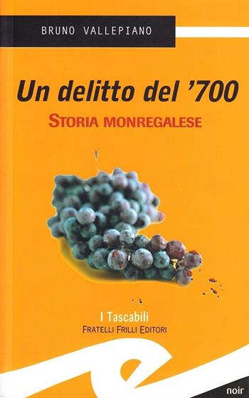 Un delitto del '700 - Bruno Vallepiano - Libro Frilli 2010 | Libraccio.it