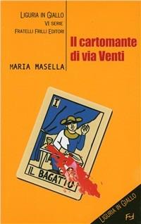 Il cartomante di via Venti - Maria Masella - Libro Frilli 2010, Tascabili. Noir | Libraccio.it