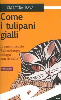 Come i tulipani gialli - Cristina Rava - Libro Frilli 2010 | Libraccio.it