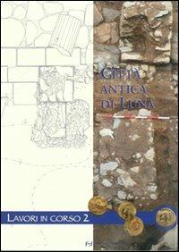 Città antica di Luna. Lavori in corso. Vol. 2  - Libro Frilli 2010 | Libraccio.it