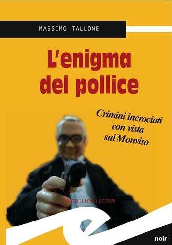 L' enigma del pollice - Massimo Tallone - Libro Frilli 2010 | Libraccio.it