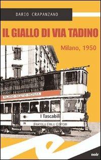 Il giallo di via Tadino. Milano, 1950 - Dario Crapanzano - Libro Frilli 2011, Tascabili. Noir | Libraccio.it