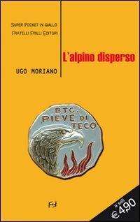 L' alpino disperso - Ugo Moriano - Libro Frilli 2011, Super pocket in giallo | Libraccio.it