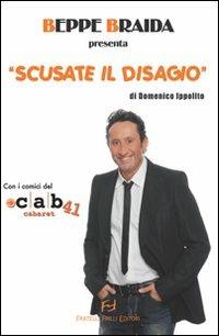 Beppe Braida presenta «Scusate il disagio» - Domenico Ippolito, Beppe Braida - Libro Frilli 2011, La ragnatela | Libraccio.it