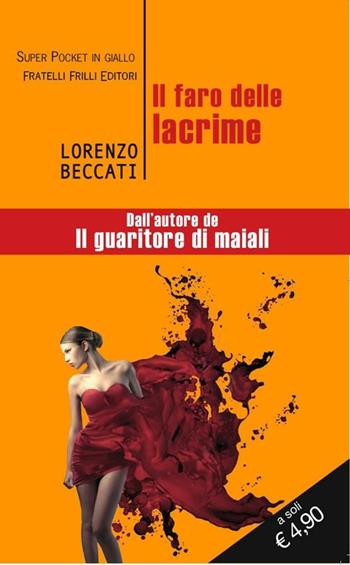 Il faro delle lacrime - Lorenzo Beccati - Libro Frilli 2012, Super pocket in giallo | Libraccio.it