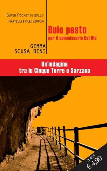 Buio pesto per il commissario Del Rio. Un'indagine tra le Cinque Terre e Sarzana - Gemma Scusa Bini - Libro Frilli 2012, Super pocket in giallo | Libraccio.it