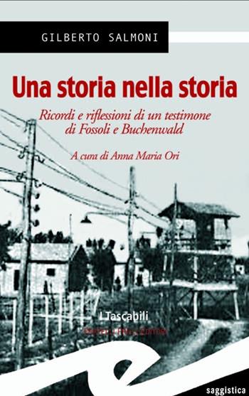 Una storia nella storia. Ricordi e riflessioni di un testimone di Fossoli e Buchenwald - Gilberto Salmoni - Libro Frilli 2012 | Libraccio.it