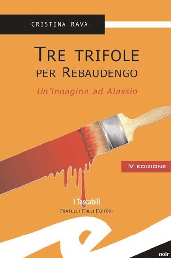 Tre trifole per Rebaudengo. Un'indagine ad Alassio - Cristina Rava - Libro Frilli 2013, Tascabili. Noir | Libraccio.it