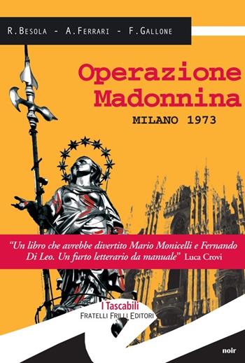 Operazione madonnina - Riccardo Besola, Andrea Ferrari, Francesco Gallone - Libro Frilli 2013, Tascabili. Noir | Libraccio.it