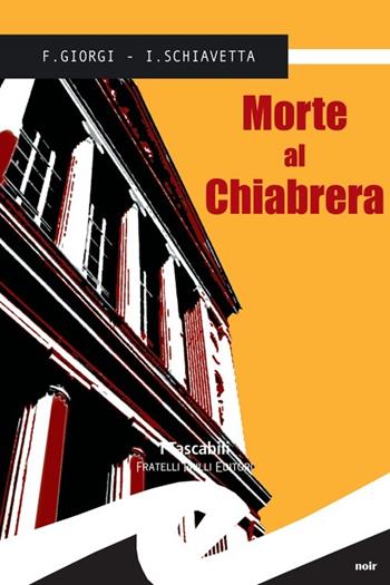 Morte al Chiabrera - Fiorenza Giorgi, Irene Schiavetta - Libro Frilli 2013, Supernoir bross | Libraccio.it