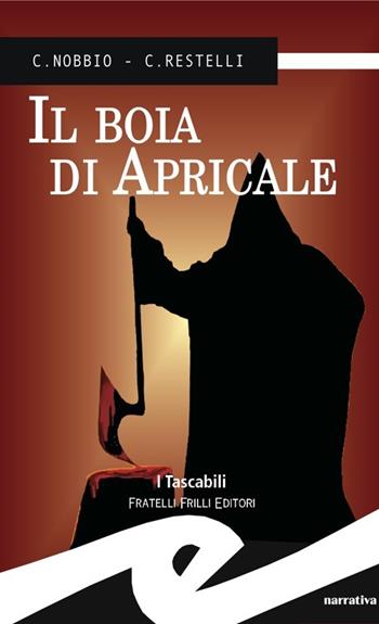 Il boia di Apricale - Claudio Nobbio, Claudio Restelli - Libro Frilli 2013, I tascabili | Libraccio.it