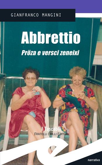 Abbrettio. Proza e versci zeneixi - Gianfranco Mangini - Libro Frilli 2013, I tascabili | Libraccio.it