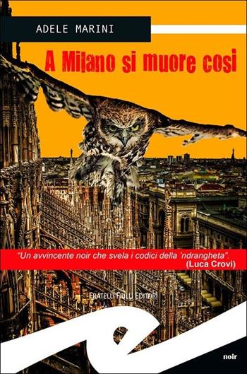 A Milano si muore così - Adele Marini - Libro Frilli 2013, Supernoir bross | Libraccio.it