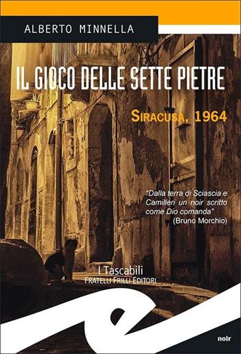 Il gioco delle sette pietre. Siracusa, 1964 - Alberto Minnella - Libro Frilli 2013, Tascabili. Noir | Libraccio.it