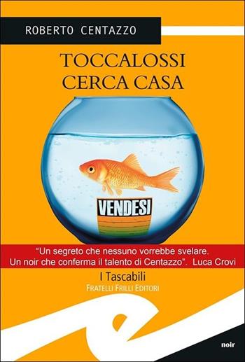 Toccalossi cerca casa - Roberto Centazzo - Libro Frilli 2013, Tascabili. Noir | Libraccio.it
