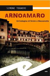 Arnoamaro. Un'indagine di Simòn e mezzanotte