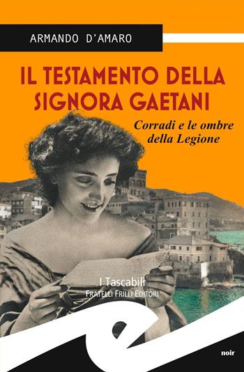 Il testamento della signora Gaetani. Corradi e le ombre della legione - Armando D'Amaro - Libro Frilli 2014, Tascabili. Noir | Libraccio.it
