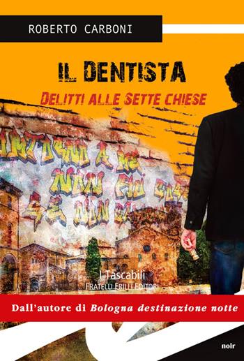Il dentista. Delitti alle sette chiese - Roberto Carboni - Libro Frilli 2014, Tascabili. Noir | Libraccio.it