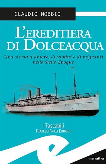L' ereditiera di Dolceacqua - Claudio Nobbio - Libro Frilli 2015, I tascabili | Libraccio.it