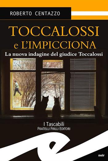 Toccalossi e l'impicciona - Roberto Centazzo - Libro Frilli 2015, Tascabili. Noir | Libraccio.it