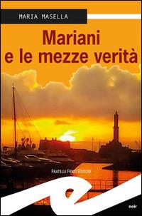 Mariani e le mezze verità - Maria Masella - Libro Frilli 2014, Tascabili. Noir | Libraccio.it