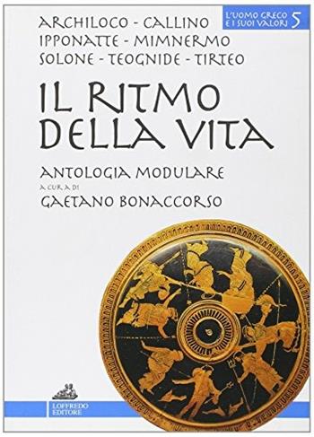 Il ritmo della vita  - Libro Loffredo 2004, L'uomo greco e i suoi valori | Libraccio.it