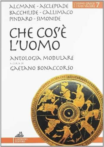 Che cos'è l'uomo  - Libro Loffredo 2004, L'uomo greco e i suoi valori | Libraccio.it