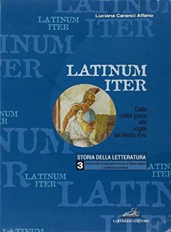 Latinum iter. Vol. 3 - Luciana Caranci Alfano - Libro Loffredo 2005 | Libraccio.it