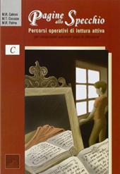 Pagine allo specchio. Percorsi operativi di lettura attiva. Vol. C.