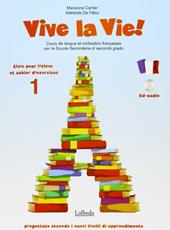 Vive la vie. Corso di lingua e cultura francese. Con cahier. Vol. 1