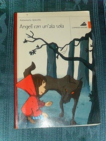 Angeli con un'ala sola - Annamaria Apicella - Libro Loffredo 2007 | Libraccio.it